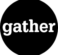Gather